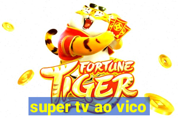 super tv ao vico